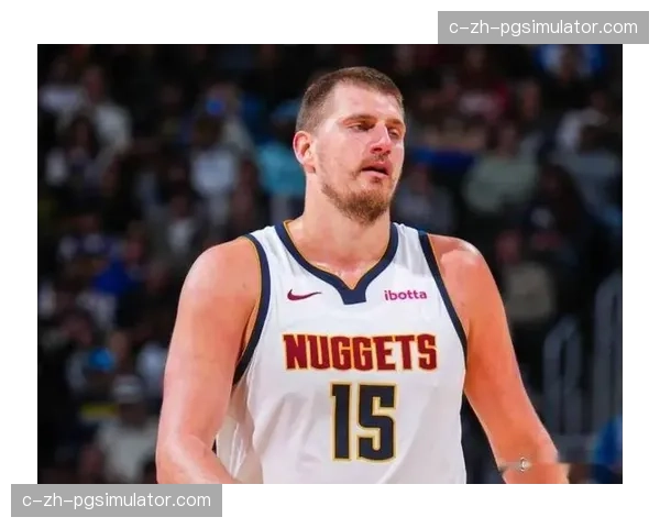 掘金约基奇复出即砍31+12,但裁判争议判罚抢走比赛焦点 掘金约基奇复出即砍31+12,但裁判争议判罚抢走比赛焦点